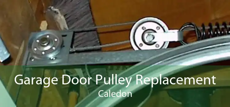 Garage Door Pulley Replacement Caledon